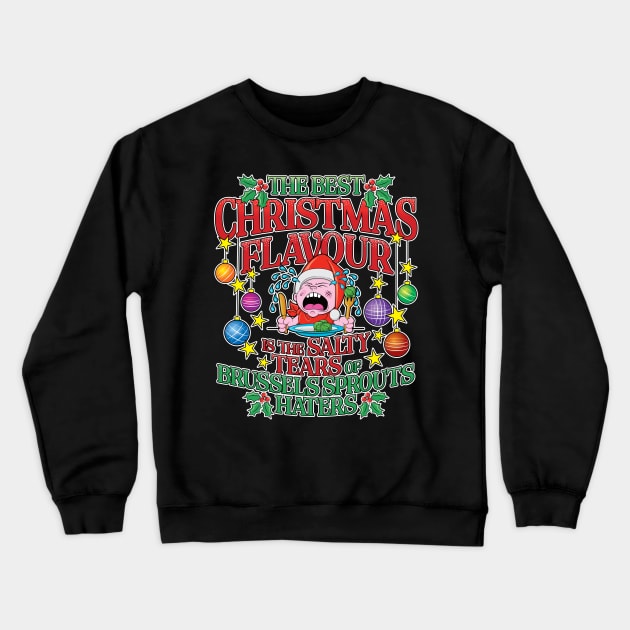 The Best Christmas Flavour is the Salty Tears of Brussels Sprouts Haters (UK Spelling) Crewneck Sweatshirt by RobiMerch